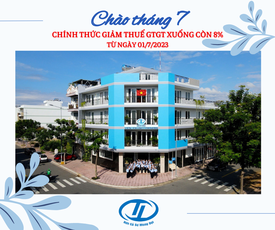 Kế toán cần lưu ý từ ngày 01/7/2023, thuế GTGT chính thức giảm 8% (*)