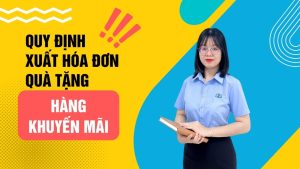 quy định xuất hoá đơn quà tặng và hàng khuyến mãi