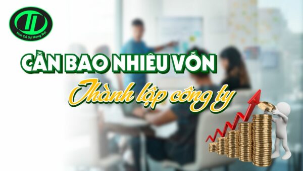 cần bao nhiêu vốn để thành lập công ty