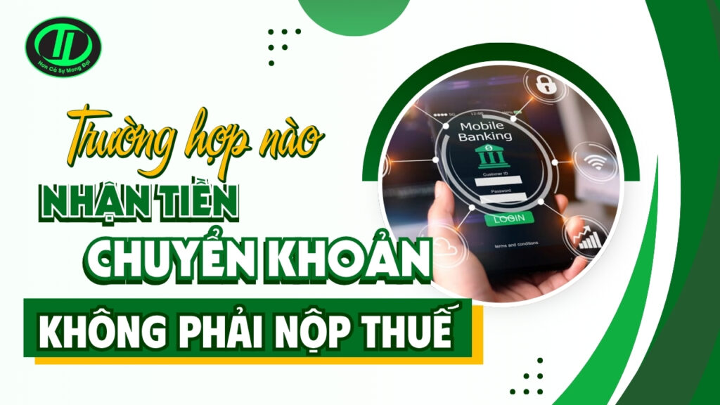 nhận tiền chuyển khoản không phải nộp thuế